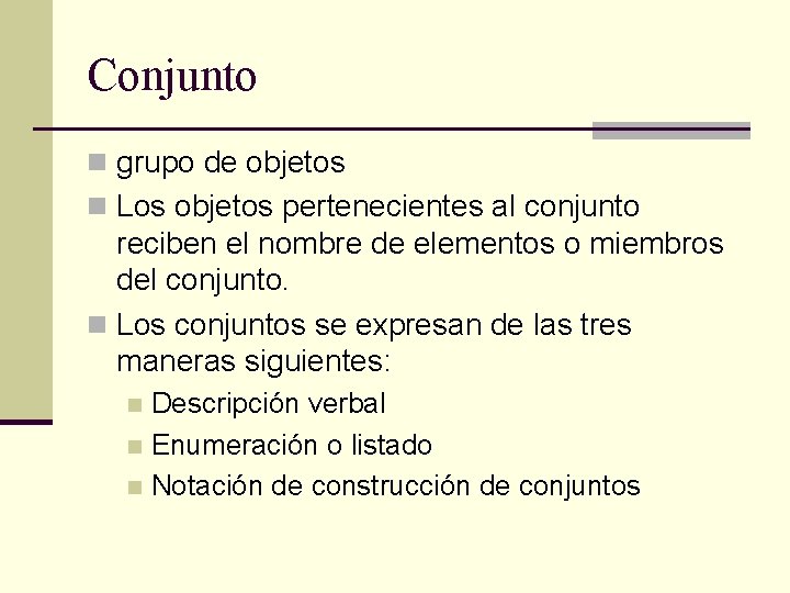 Conjunto n grupo de objetos n Los objetos pertenecientes al conjunto reciben el nombre