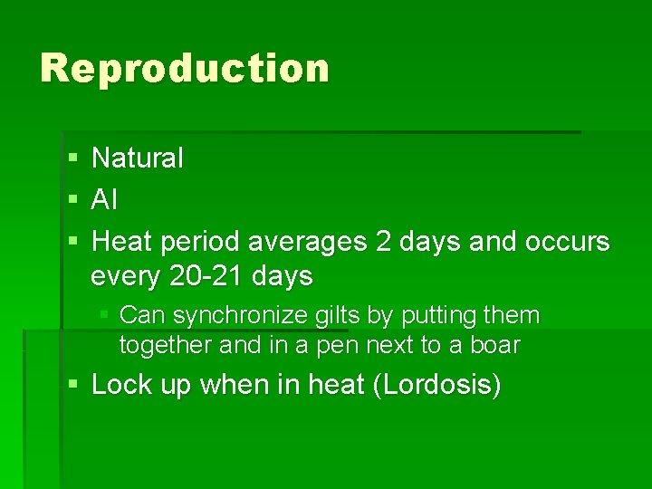 Reproduction § § § Natural AI Heat period averages 2 days and occurs every