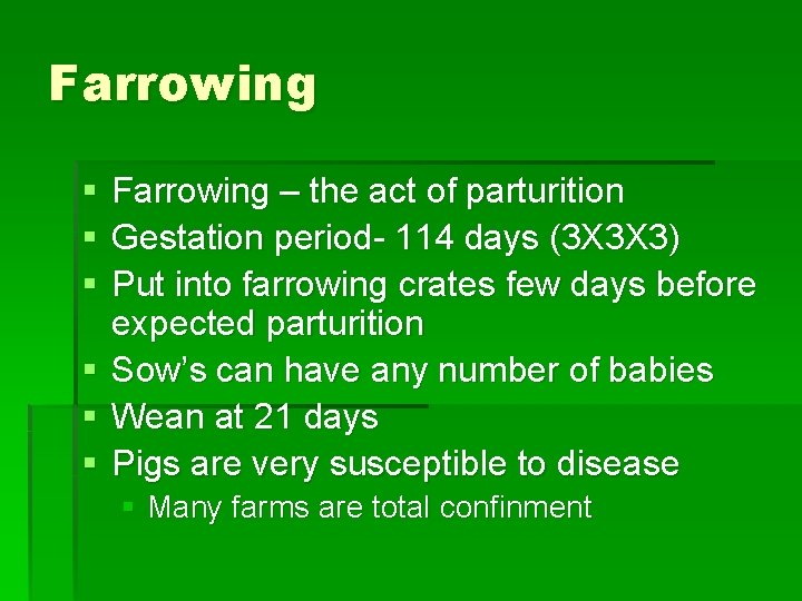 Farrowing § § § Farrowing – the act of parturition Gestation period- 114 days