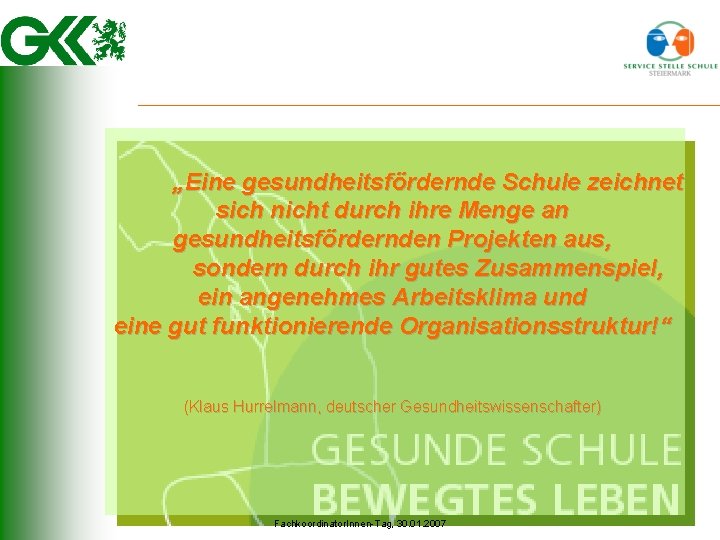 „Eine gesundheitsfördernde Schule zeichnet sich nicht durch ihre Menge an gesundheitsfördernden Projekten aus, sondern