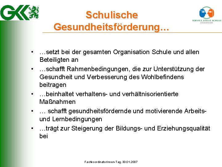 Schulische Gesundheitsförderung… • …setzt bei der gesamten Organisation Schule und allen Beteiligten an •