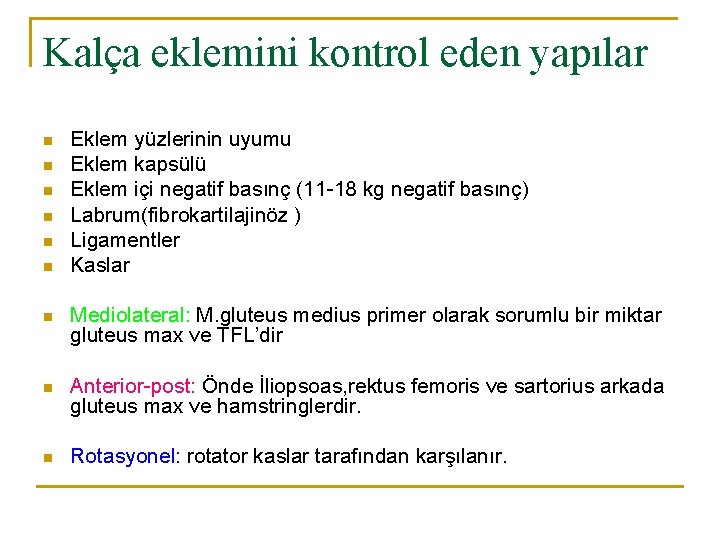 Kalça eklemini kontrol eden yapılar n n n Eklem yüzlerinin uyumu Eklem kapsülü Eklem Kalça eklemini kontrol eden yapılar n n n Eklem yüzlerinin uyumu Eklem kapsülü Eklem