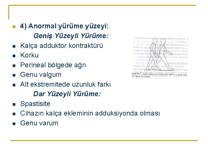 n n n n n 4) Anormal yürüme yüzeyi: Geniş Yüzeyli Yürüme: Kalça adduktor n n n n n 4) Anormal yürüme yüzeyi: Geniş Yüzeyli Yürüme: Kalça adduktor
