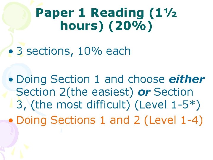 Paper 1 Reading (1½ hours) (20%) • 3 sections, 10% each • Doing Section