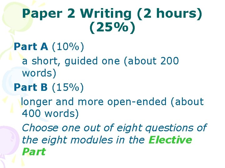Paper 2 Writing (2 hours) (25%) Part A (10%) a short, guided one (about