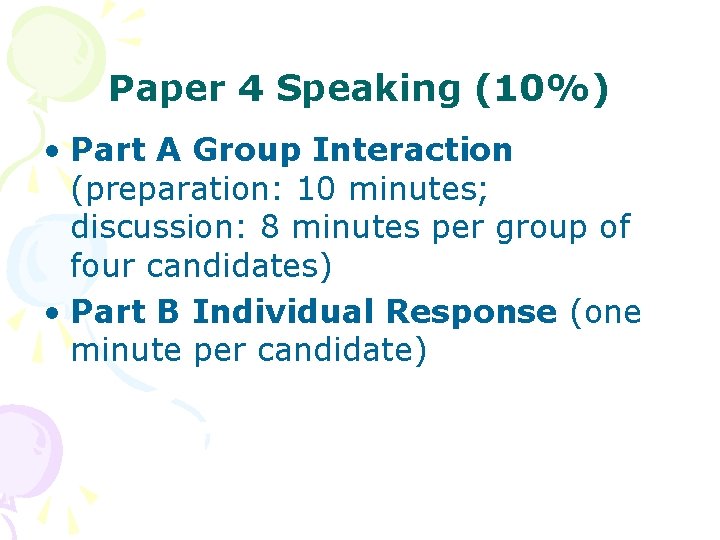 Paper 4 Speaking (10%) • Part A Group Interaction (preparation: 10 minutes; discussion: 8