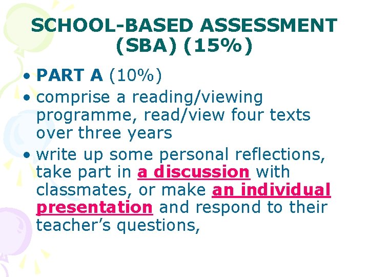 SCHOOL-BASED ASSESSMENT (SBA) (15%) • PART A (10%) • comprise a reading/viewing programme, read/view