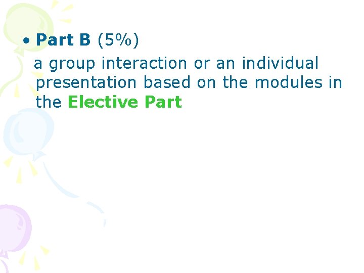  • Part B (5%) a group interaction or an individual presentation based on