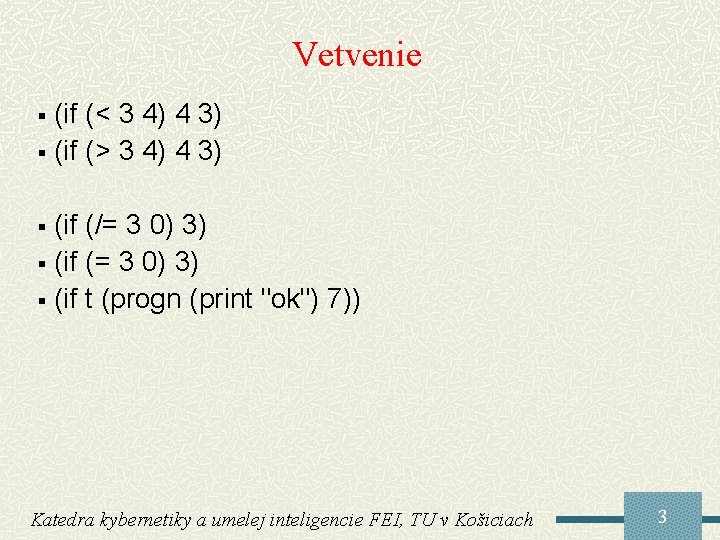 Vetvenie (if (< 3 4) 4 3) § (if (> 3 4) 4 3)
