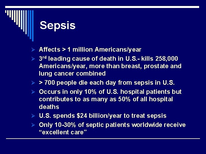 Sepsis Ø Affects > 1 million Americans/year Ø 3 rd leading cause of death