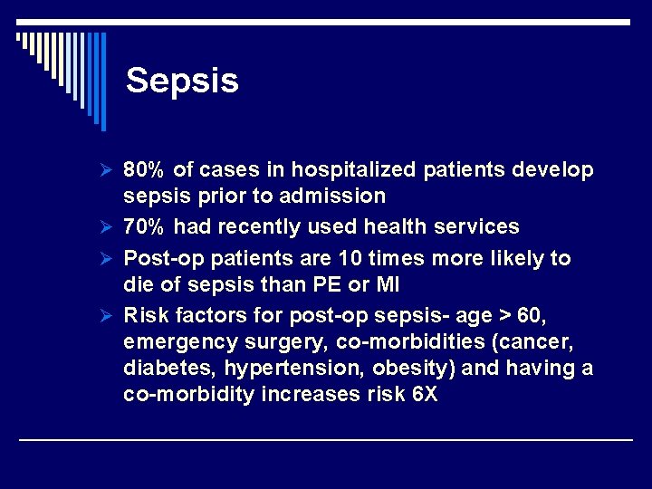Sepsis Ø 80% of cases in hospitalized patients develop sepsis prior to admission Ø