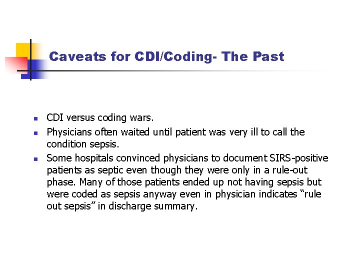 Caveats for CDI/Coding- The Past n n n CDI versus coding wars. Physicians often