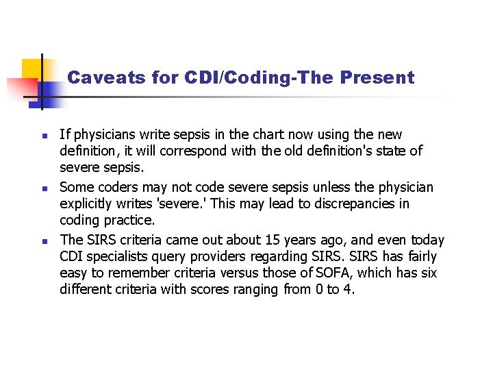 Caveats for CDI/Coding-The Present n n n If physicians write sepsis in the chart