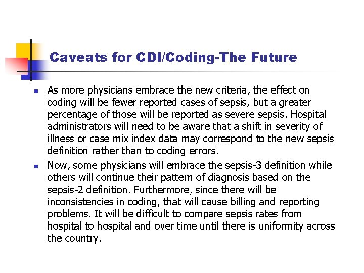 Caveats for CDI/Coding-The Future n n As more physicians embrace the new criteria, the
