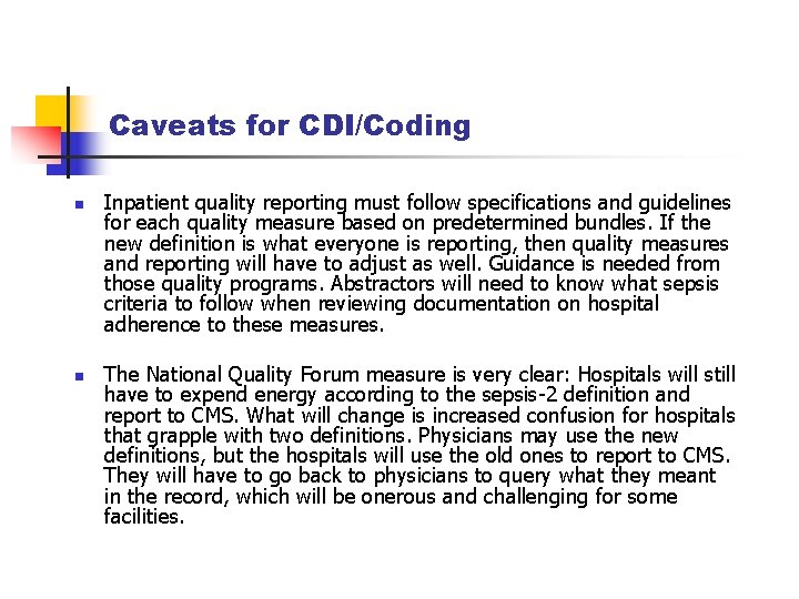 Caveats for CDI/Coding n n Inpatient quality reporting must follow specifications and guidelines for