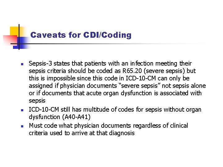 Caveats for CDI/Coding n n n Sepsis-3 states that patients with an infection meeting