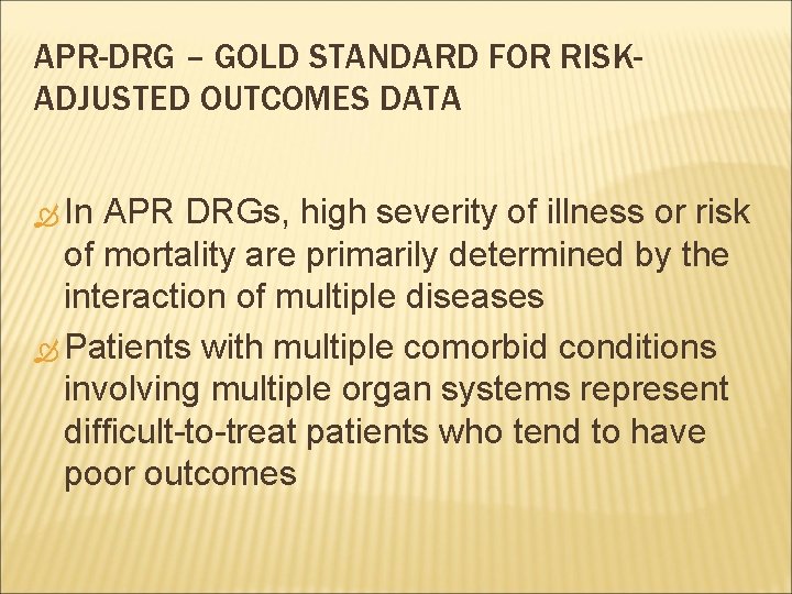 APR-DRG – GOLD STANDARD FOR RISKADJUSTED OUTCOMES DATA In APR DRGs, high severity of