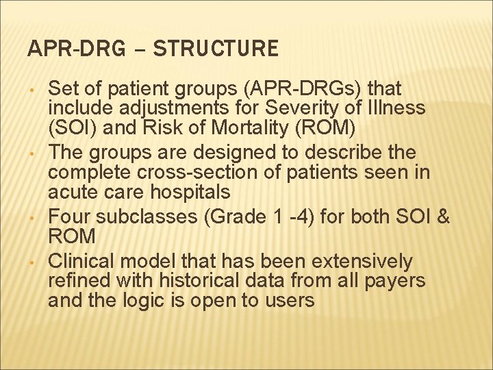 APR-DRG – STRUCTURE • • Set of patient groups (APR-DRGs) that include adjustments for