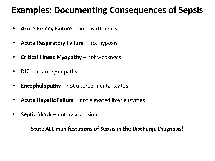 Examples: Documenting Consequences of Sepsis • Acute Kidney Failure - not insufficiency • Acute