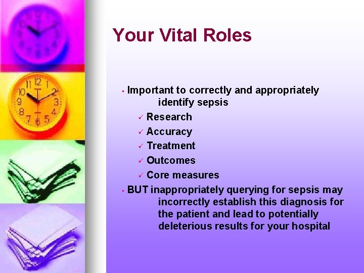 Your Vital Roles Important to correctly and appropriately identify sepsis ü Research ü Accuracy