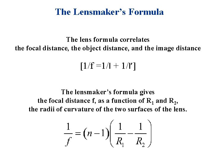 The Lensmaker’s Formula The lens formula correlates the focal distance, the object distance, and