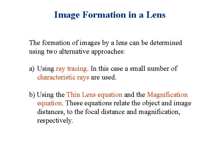 Image Formation in a Lens The formation of images by a lens can be