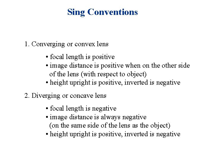 Sing Conventions 1. Converging or convex lens • focal length is positive • image