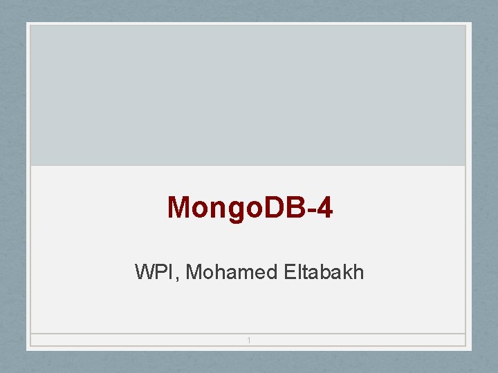 Mongo. DB-4 WPI, Mohamed Eltabakh 1 