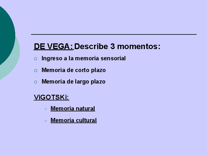 DE VEGA: Describe 3 momentos: ¡ Ingreso a la memoria sensorial ¡ Memoria de DE VEGA: Describe 3 momentos: ¡ Ingreso a la memoria sensorial ¡ Memoria de