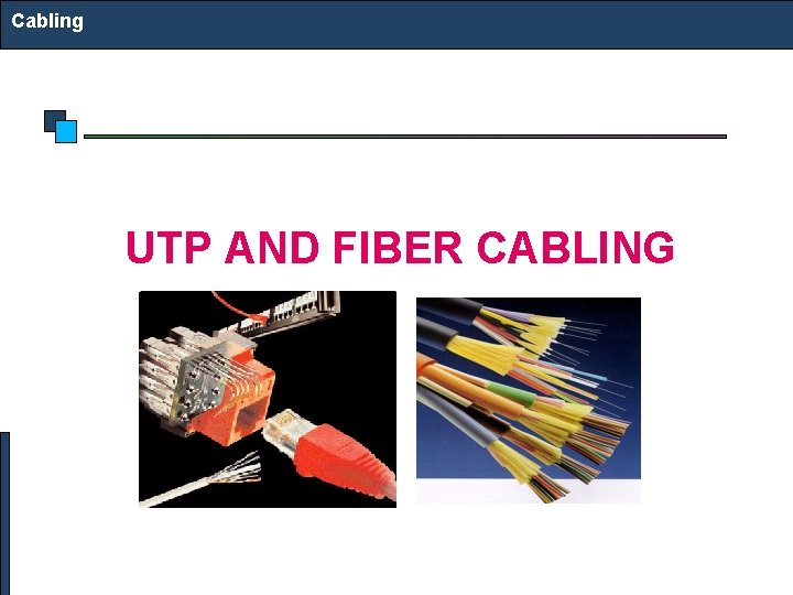 Cabling UTP AND FIBER CABLING 