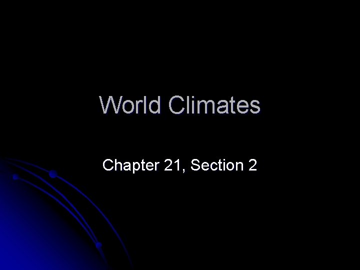 World Climates Chapter 21, Section 2 
