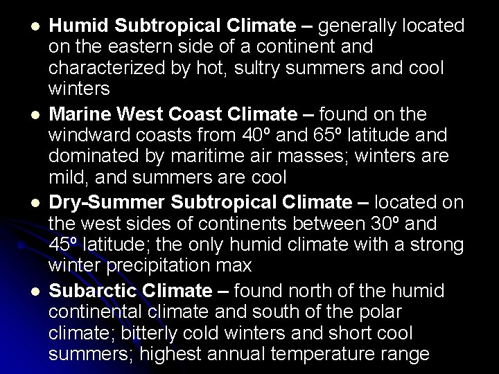 l l Humid Subtropical Climate – generally located on the eastern side of a