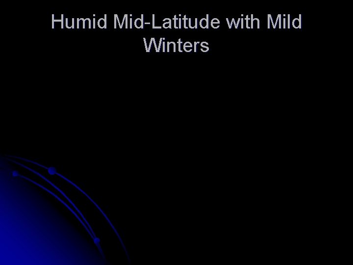 Humid Mid-Latitude with Mild Winters 