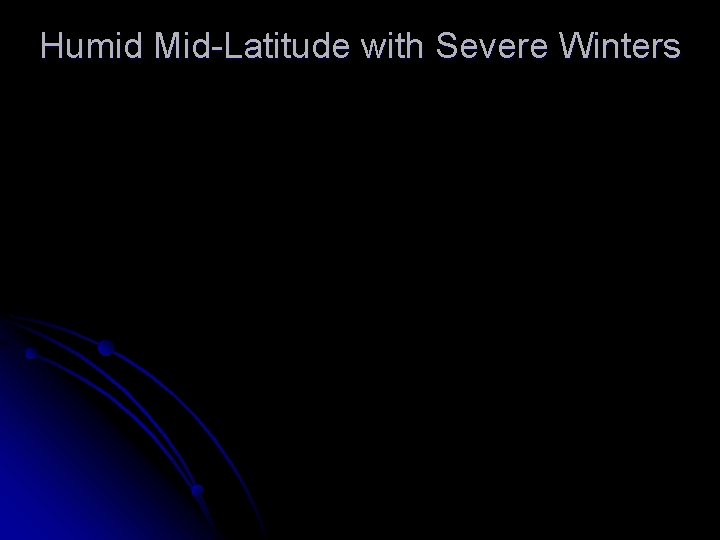 Humid Mid-Latitude with Severe Winters 