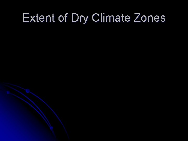 Extent of Dry Climate Zones 