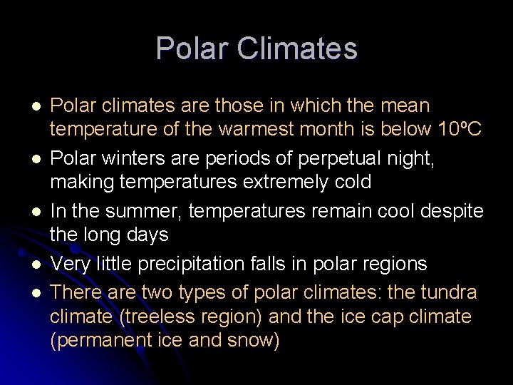 Polar Climates l l l Polar climates are those in which the mean temperature