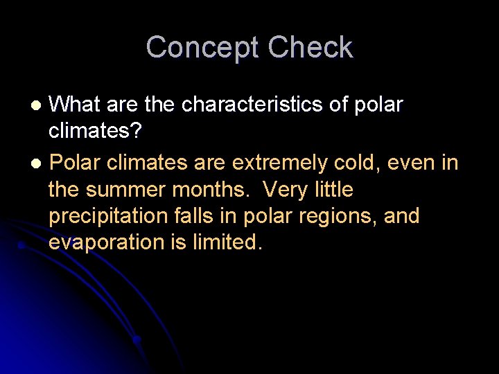 Concept Check What are the characteristics of polar climates? l Polar climates are extremely
