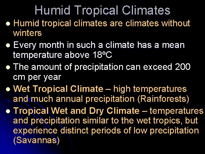 Humid Tropical Climates Humid tropical climates are climates without winters l Every month in