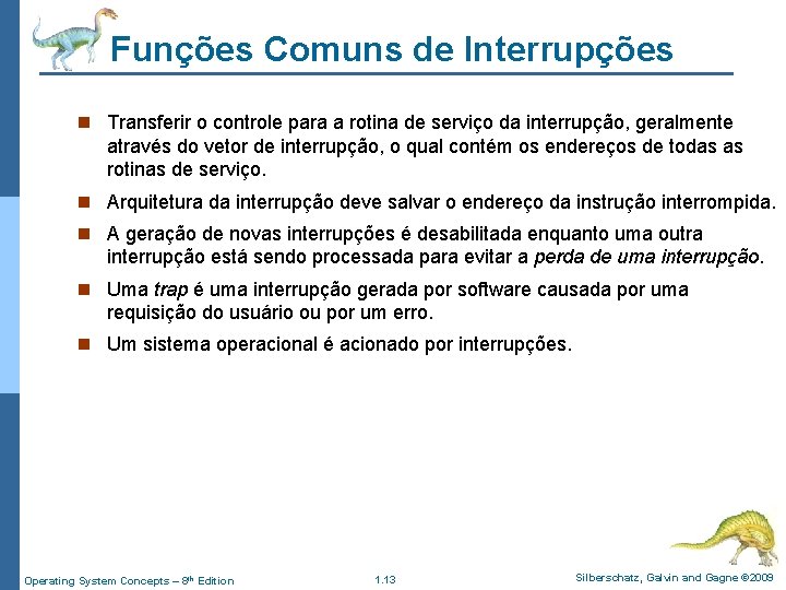 Funções Comuns de Interrupções n Transferir o controle para a rotina de serviço da