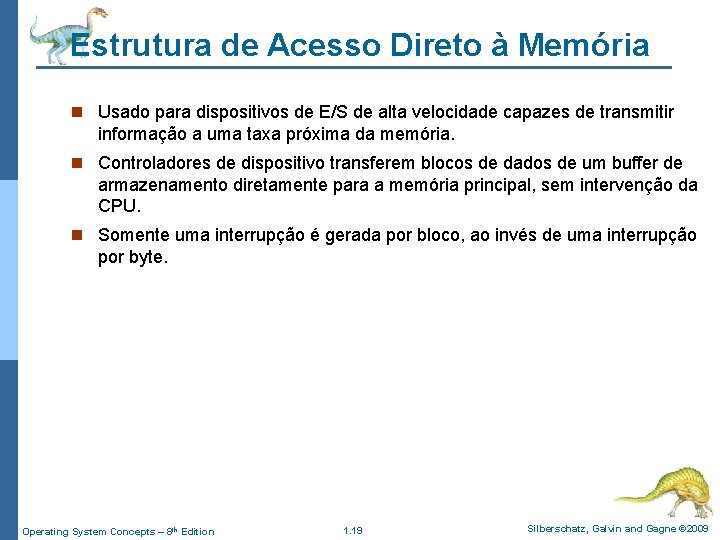Estrutura de Acesso Direto à Memória n Usado para dispositivos de E/S de alta