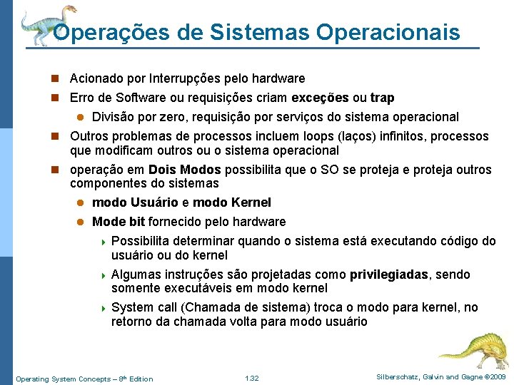 Operações de Sistemas Operacionais n Acionado por Interrupções pelo hardware n Erro de Software