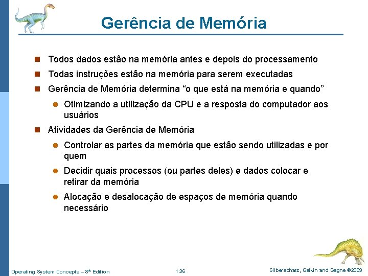 Gerência de Memória n Todos dados estão na memória antes e depois do processamento