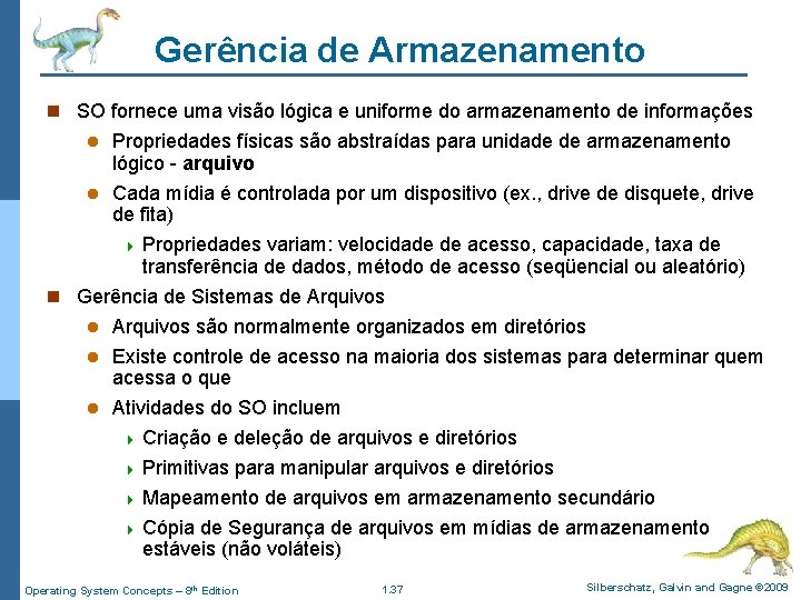 Gerência de Armazenamento n SO fornece uma visão lógica e uniforme do armazenamento de