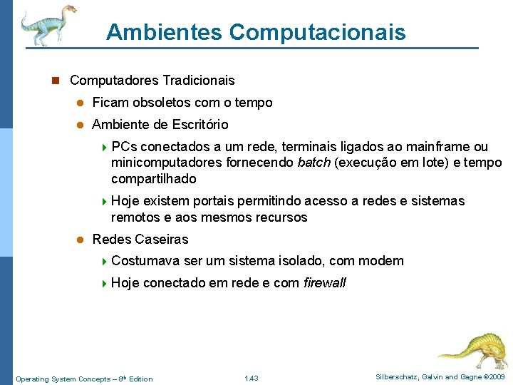 Ambientes Computacionais n Computadores Tradicionais l Ficam obsoletos com o tempo l Ambiente de