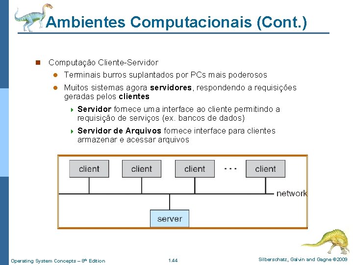 Ambientes Computacionais (Cont. ) n Computação Cliente-Servidor Terminais burros suplantados por PCs mais poderosos