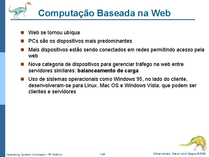 Computação Baseada na Web n Web se tornou ubíqua n PCs são os dispositivos