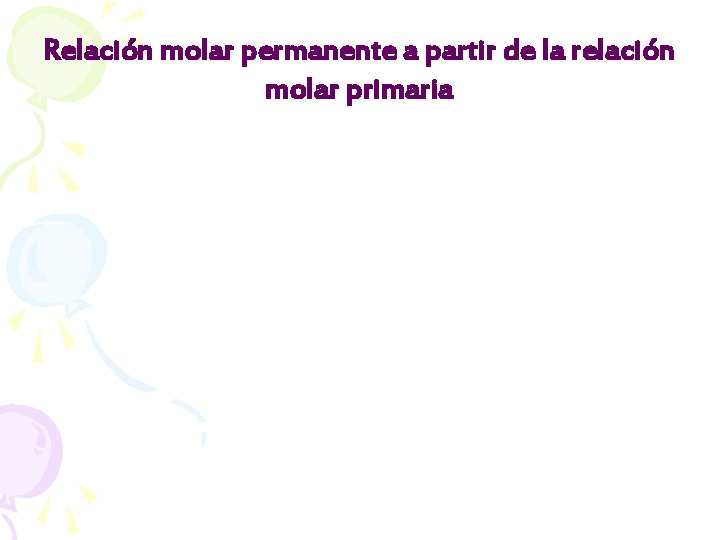Relación molar permanente a partir de la relación molar primaria 