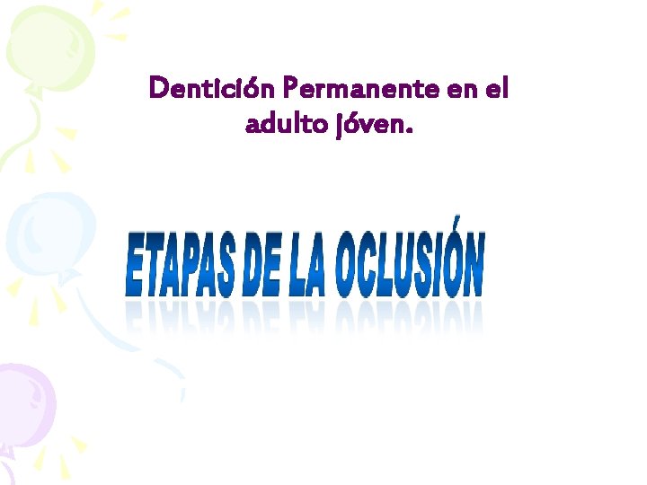 Dentición Permanente en el adulto jóven. 