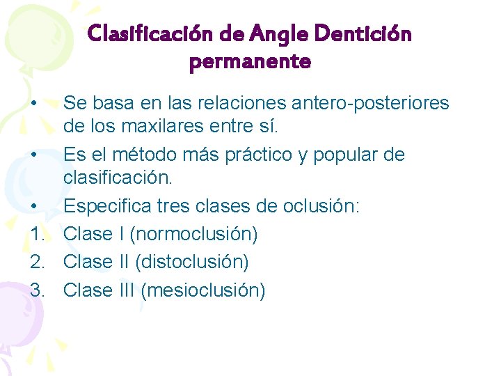 Clasificación de Angle Dentición permanente • Se basa en las relaciones antero-posteriores de los