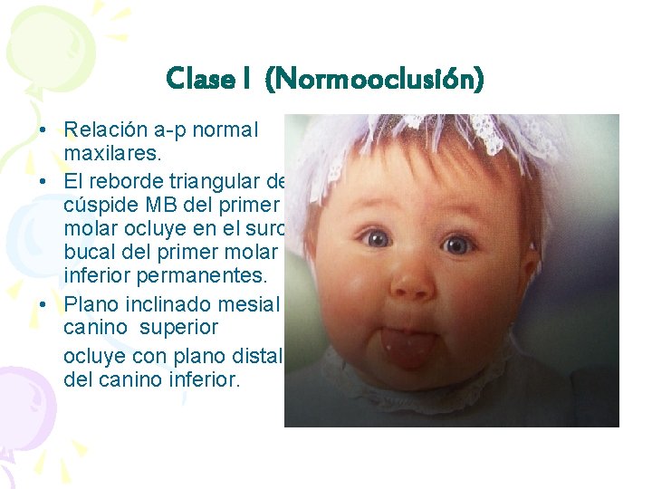 Clase I (Normooclusión) • Relación a-p normal maxilares. • El reborde triangular de la
